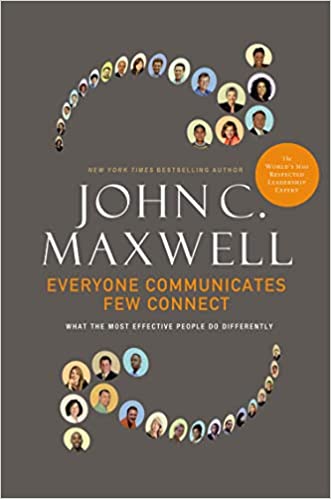 Everyone Communicates, Few Connect : What The Most Effective People Do Differently