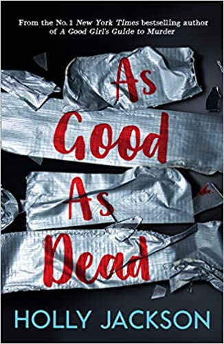 As Good As Dead: Tiktok Made Me Buy It! The Brand New And Final Book In The Bestselling Ya Thriller Trilogy: Book 3 (a Good Girlâ€™s Guide To Murder)