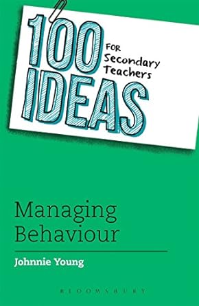 100 Ideas For Secondary Teachers: Managing Behaviour