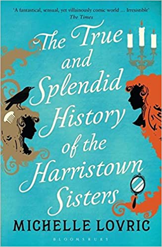 The True And Splendid History Of The Harristown Sisters