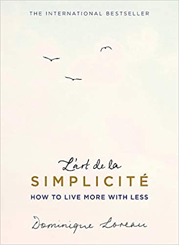 L'art De La SimplicitÃ© (the English Edition): How To Live More With Less