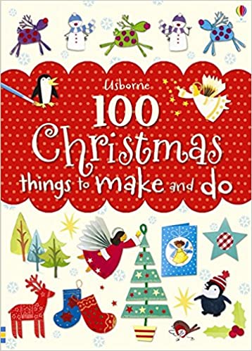 100 Christmas Things To Make And Do