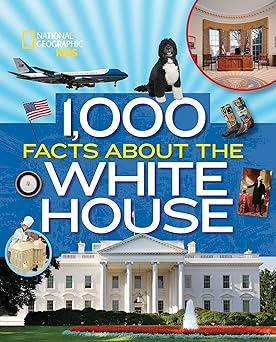 1,000 Facts About The White House