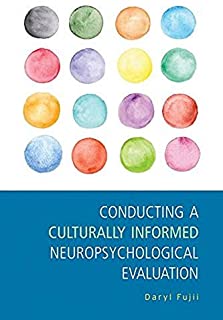 Conducting A Culturally Informed Neuropsychological Evaluati
