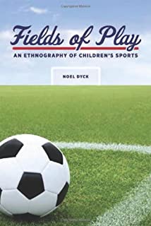 Fields Of Play: An Ethnography Of Children's Sports
