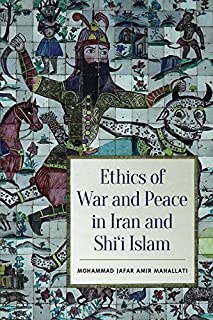 Ethics Of War And Peace In Iran And Shi'i Islam