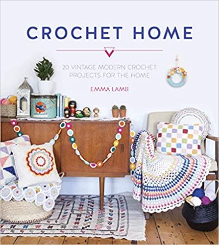 Crochet Home - 20 Vintage Modern Crochet Projects For The Home