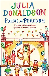 Poems To Perform: A Classic Collection Chosen By The Children's Laureate