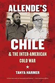 Allende's Chile And The Inter-american Cold War