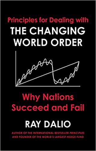 Principles For Dealing With The Changing World Order: Why Nations Succeed Or Fail