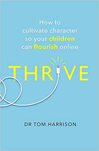 Thrive: How To Cultivate Character So Your Children Can Flourish Online