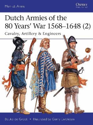 Dutch Armies Of The 80 Years' War 1568-1648 (2)