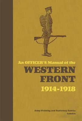 An Officer's Manual Of The Western Front