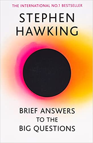 Brief Answers To The Big Questions: The Final Book From Stephen Hawking