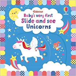 Baby's Very First Slide And See Unicorns (baby's Very First Books)
