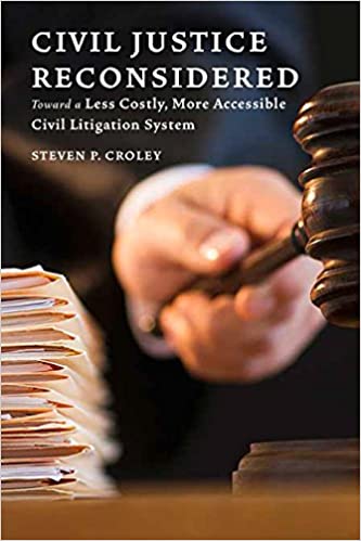 Civil Justice Reconsidered: Toward A Less Costly, More Acces