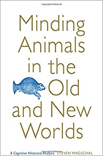 Minding Animals In The Old And New Worlds