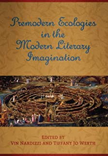 Premodern Ecologies In The Modern Literary Imagination