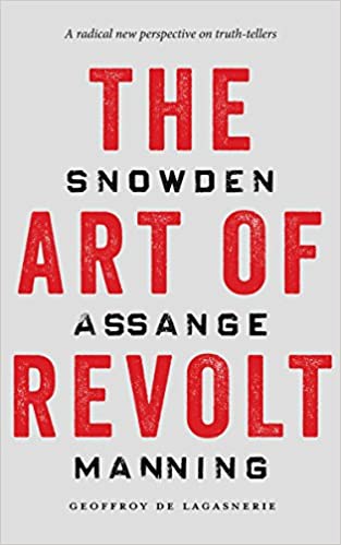 The Art Of Revolt: Snowden, Assange, Manning