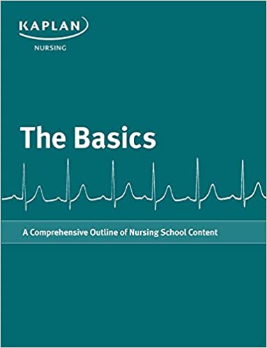 The Basics-a Comprehensive Outline Of Nursing School Content