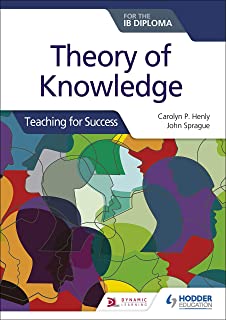 Theory Of Knowledge For The Ib Diploma: Teaching For Success