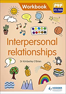 Pyp Atl Skills Workbook: Interpersonal Relationships