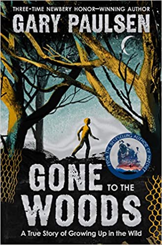 Gone To The Woods: A True Story Of Growing Up In The Wild