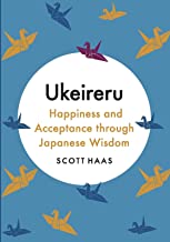 Why Be Happy?: The Japanese Way Of Acceptance