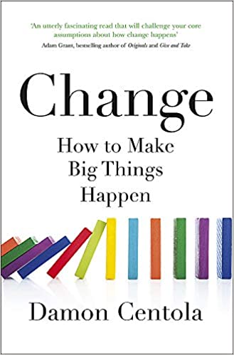 Change: How To Make Big Things Happen