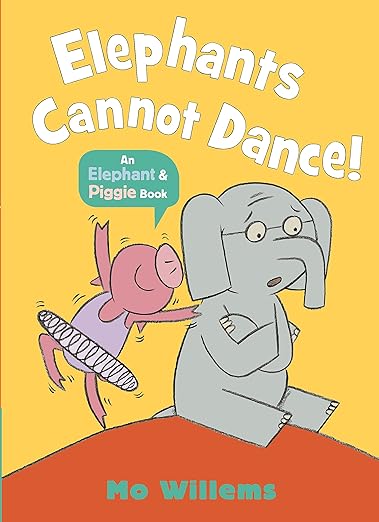 Elephants Cannot Dance! (elephant And Piggie)