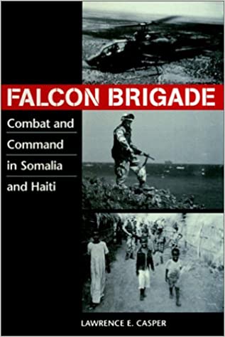 Falcon Brigade: Combat & Command In Somalia & Haiti