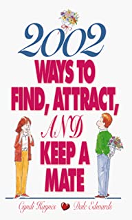 2002 Ways To Find, Attract, And Keep A Mate