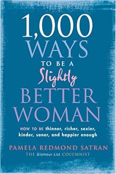 1,000 Ways To Be A Slighty Better Woman