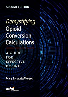 Demystifying Opioid Conversion Calculations, 2/e