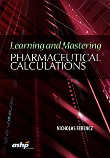 Learning And Mastering Pharmaceutical Calculations