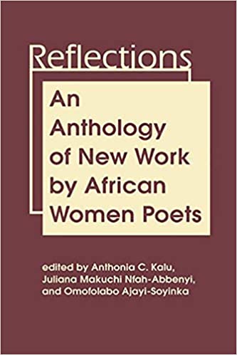Reflections: An Anthology Of New Work By African Women Poets
