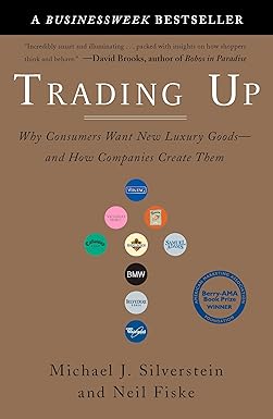 Trading Up : Why Consumers Wan