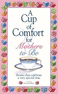 A Cup Of Comfort: For Mothers To Be