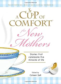 A Cup Of Comfort: For New Mothers