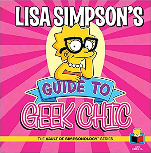 Lisa Simpsons Guide To Geek Chic