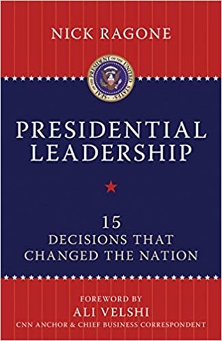 Presidential Leadership :15 Decis.that Changed The Nat.