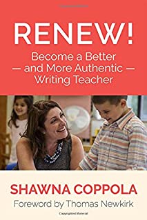 Renew Become A Better & More Authentic Writing Teacher