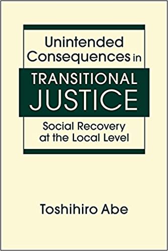 Unintended Consequences In Transitional Justice