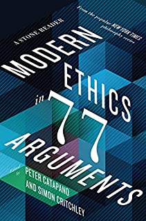 Modern Ethics In 77 Arguments