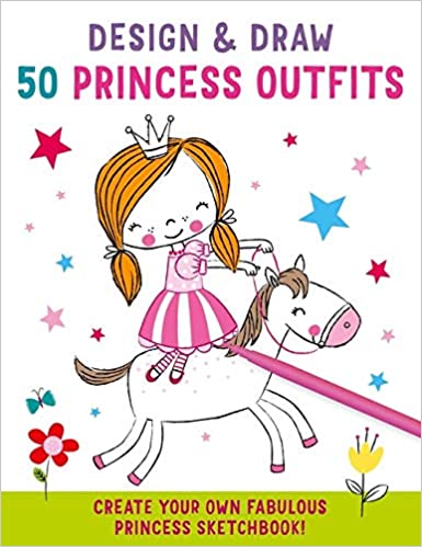 Design And Draw 50 Princess Outfits: With Your Pen Or Pencil (iseek)