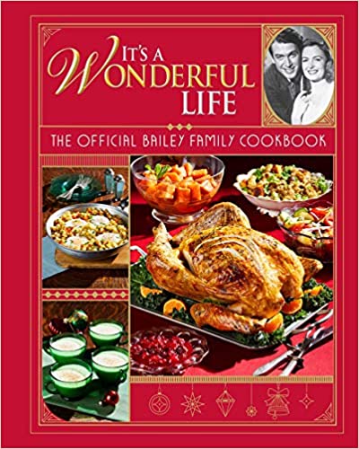 Its A Wonderful Life The Official Bailey Family Cookbook