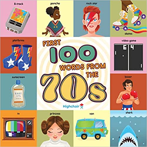 First 100 Words From The 70s: (pop Culture Books For Kids, History Board Books For Kids, Educational Board Books)