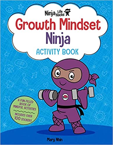 Ninja Life Hacks: Growth Mindset Ninja Activity Book: (mindful Activity Books For Kids, Emotions And Feelings Activity Books, Social Skills Activities For Kids, Social Emotional Learning)