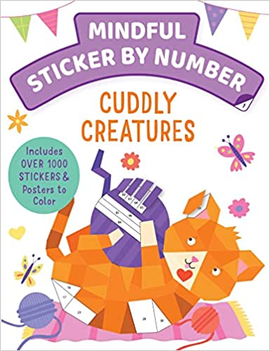 Mindful Sticker By Number: Cuddly Creatures: (sticker Books For Kids, Activity Books For Kids, Mindful Books For Kids, Animal Books For Kids)