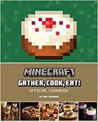 Minecraft Gather Cook Eat! Official Cookbook